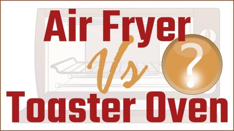 The Ultimate Cooking Equipment Debate on Air Fryer Vs Toaster Oven