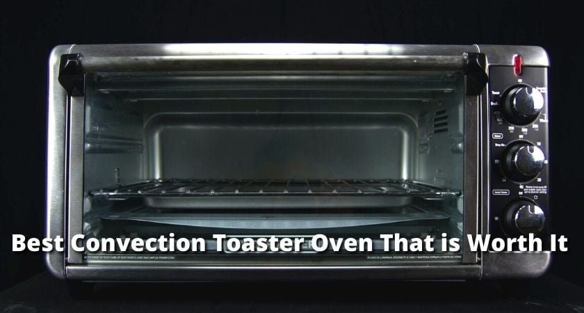 is a convection toaster oven worth it